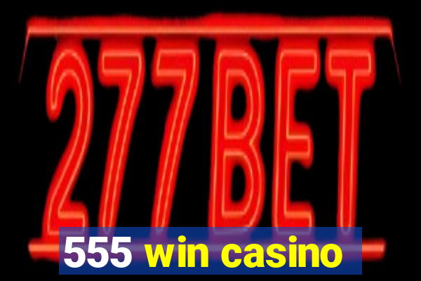 555 win casino